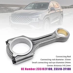 Connecting Rod 23510-2F100 For Hyundai Maxcruse Santa Fe 2.2L Crdi D4HB Engine. Fixed Price $59.85.