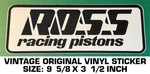 Ross Racing Pistons Vintage Original Vinyl Decal Sticker Niles, Ohio-engines. Fixed Price $9.42.