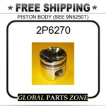 2P6270 Piston Body Fits Caterpillar (cat) 9N5250. Fixed Price $101.21.